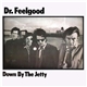 Dr. Feelgood - Down By The Jetty