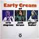 Eric Clapton / Jack Bruce / Ginger Baker - The Early Cream Of Eric Clapton, Jack Bruce & Ginger Baker