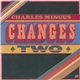 Charles Mingus - Changes Two