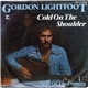 Gordon Lightfoot - Cold On The Shoulder